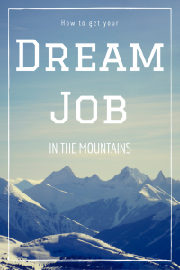 How to get your dream job in the mountains