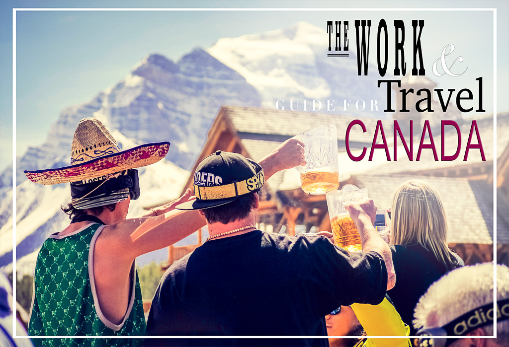 The work and travel guide for Canada